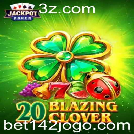 Descubra o Mundo Emocionante de 20BlazingClover com Bet142